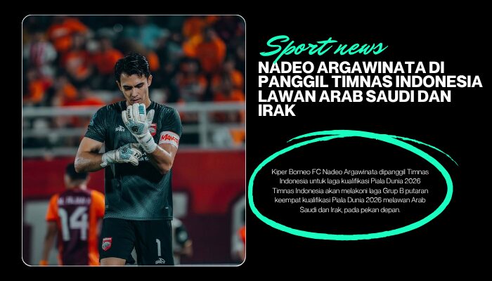Nadeo Argawinata Dipanggil Timnas Indonesia Lawan Arab Saudi dan Irak, Ini Reaksi Borneo FC