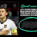 Jay Idzes Sebut Makanan Indonesia Terenak di Dunia, Nasi Goreng Favorit